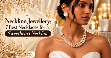 Neckline Jewellery: 7 Best Necklaces for a Sweetheart Neckline