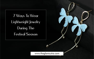 7 Ways To Wear Lightweight Jewelry During The Festival Season