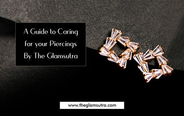 A Guide to Caring for your Piercings By The Glamsutra