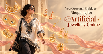 Your Seasonal Guide to Shopping for Artificial Jewellery Online